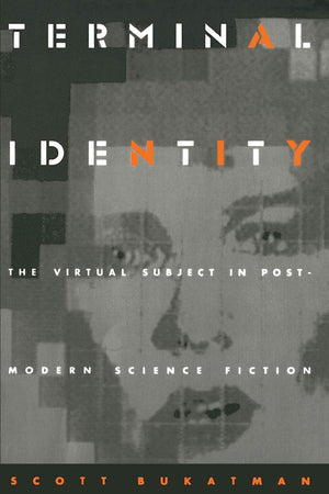 Terminal Identity: The Virtual Subject In Postmodern Science Fiction,Used