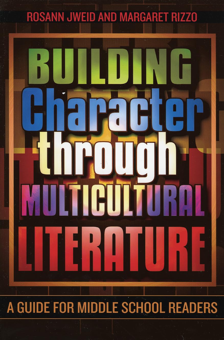 Building Character Through Multicultural Literature: A Guide For Middle School Readers,Used