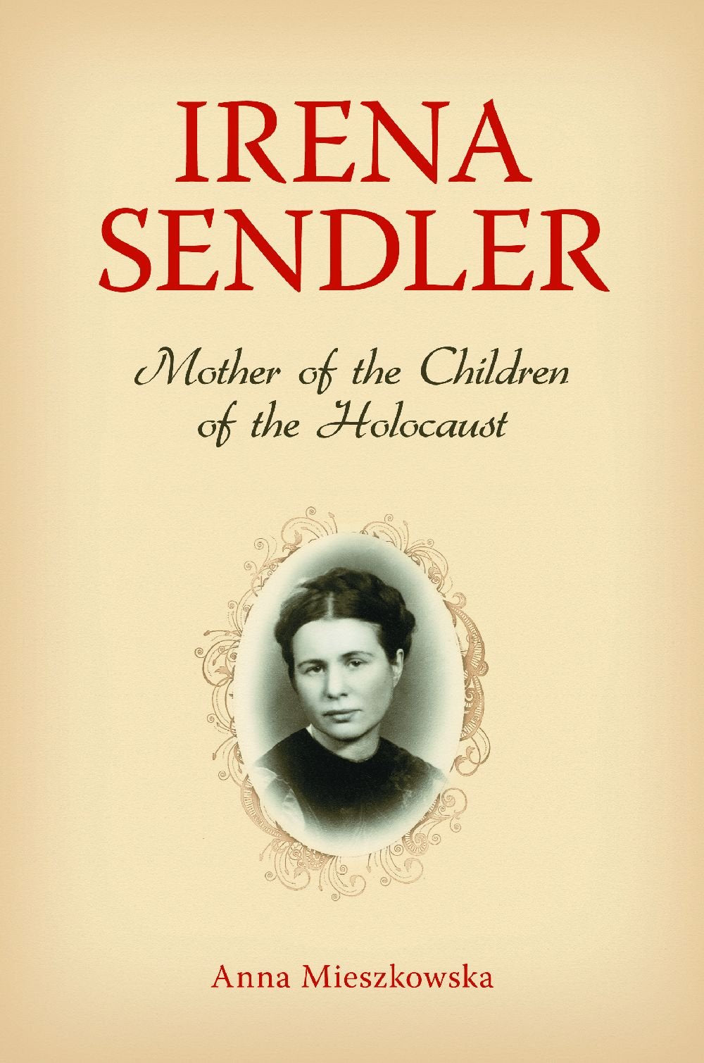 Irena Sendler: Mother Of The Children Of The Holcaust,New