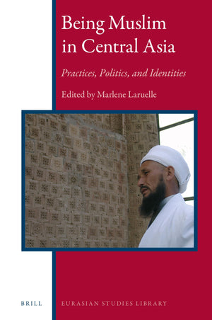 Being Muslim in Central Asia (Eurasian Studies Library: History, Societies & Cultures & Eurasia, 9),Used