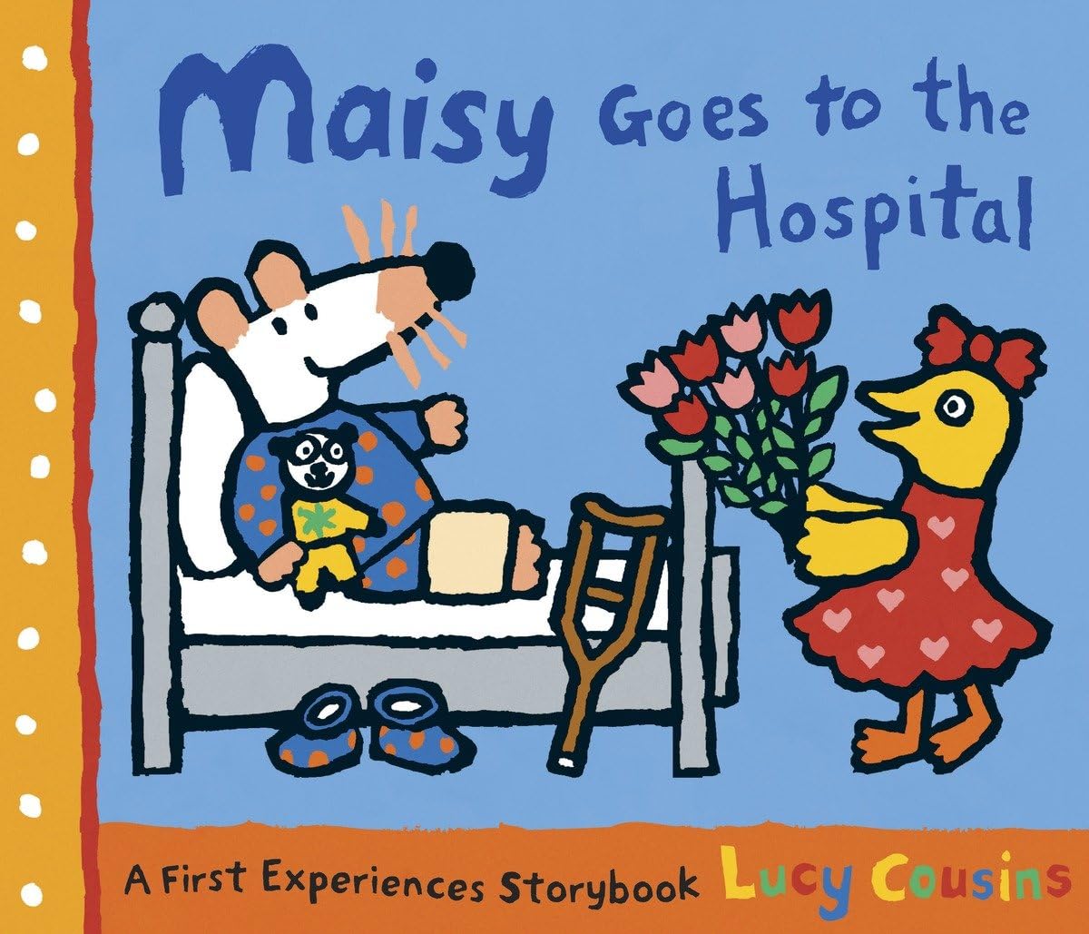 Maisy Goes To The Hospital: A Maisy First Experience Book (Maisy First Experiences)