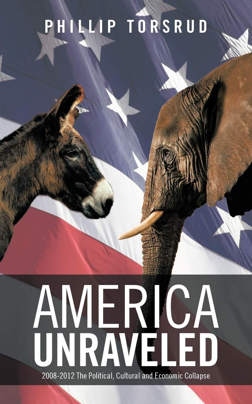 America Unraveled: 20082012 The Political, Cultural And Economic Collapse,Used