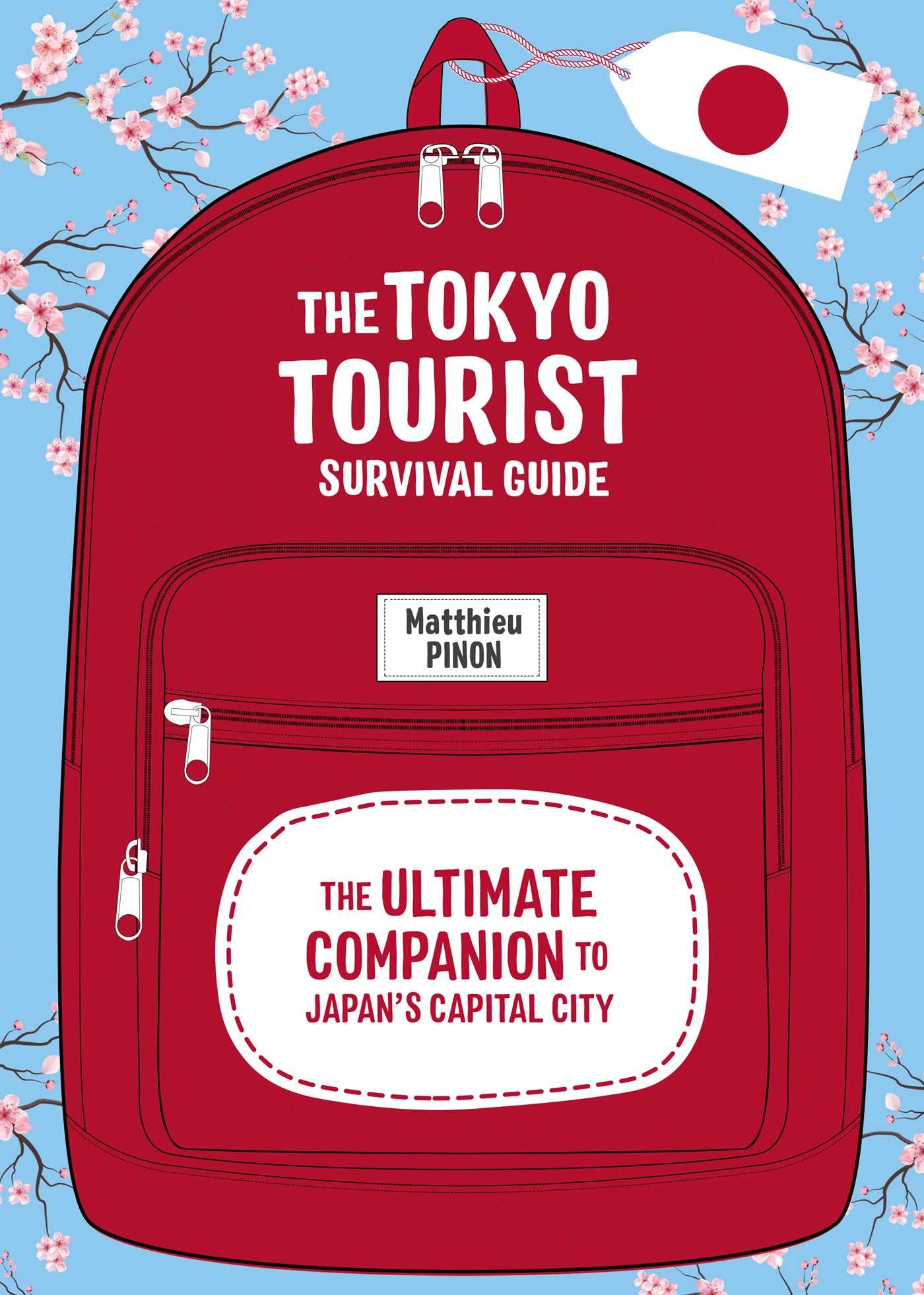 The Tokyo Tourist Survival Guide: The Ultimate Companion To JapanS Capital City