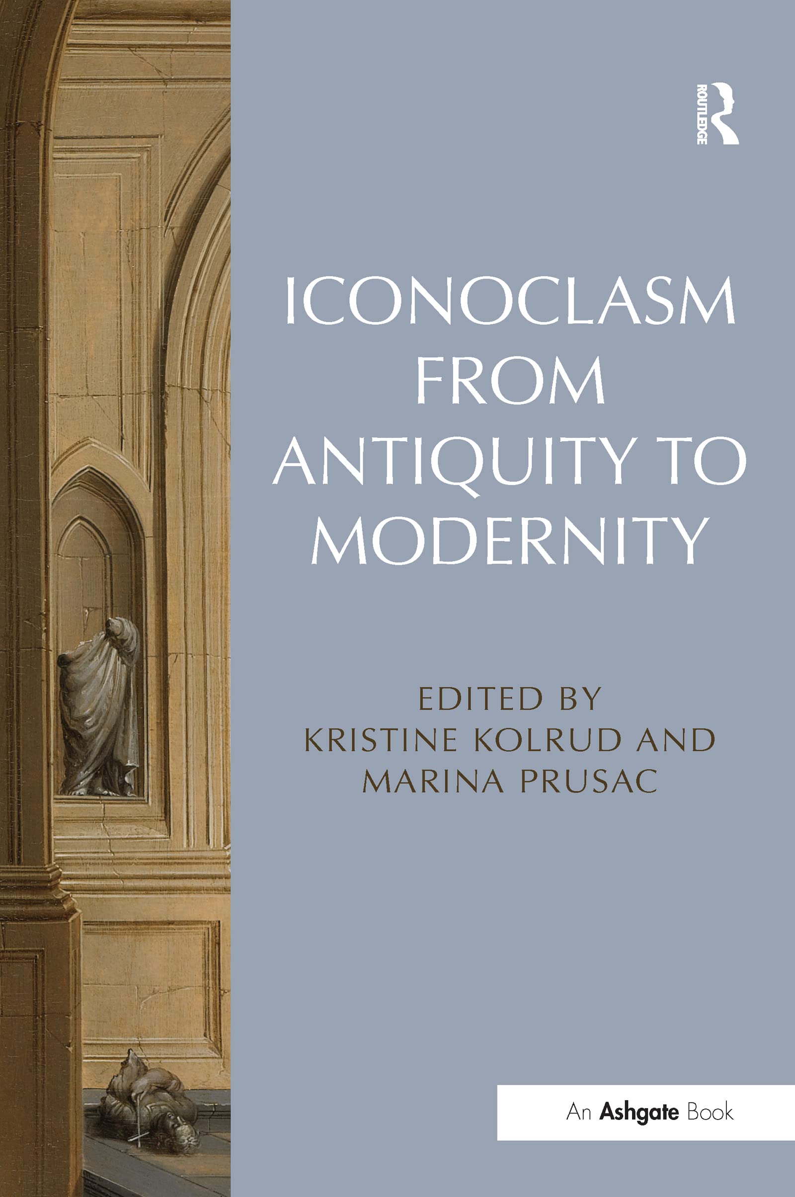 Iconoclasm from Antiquity to Modernity,Used