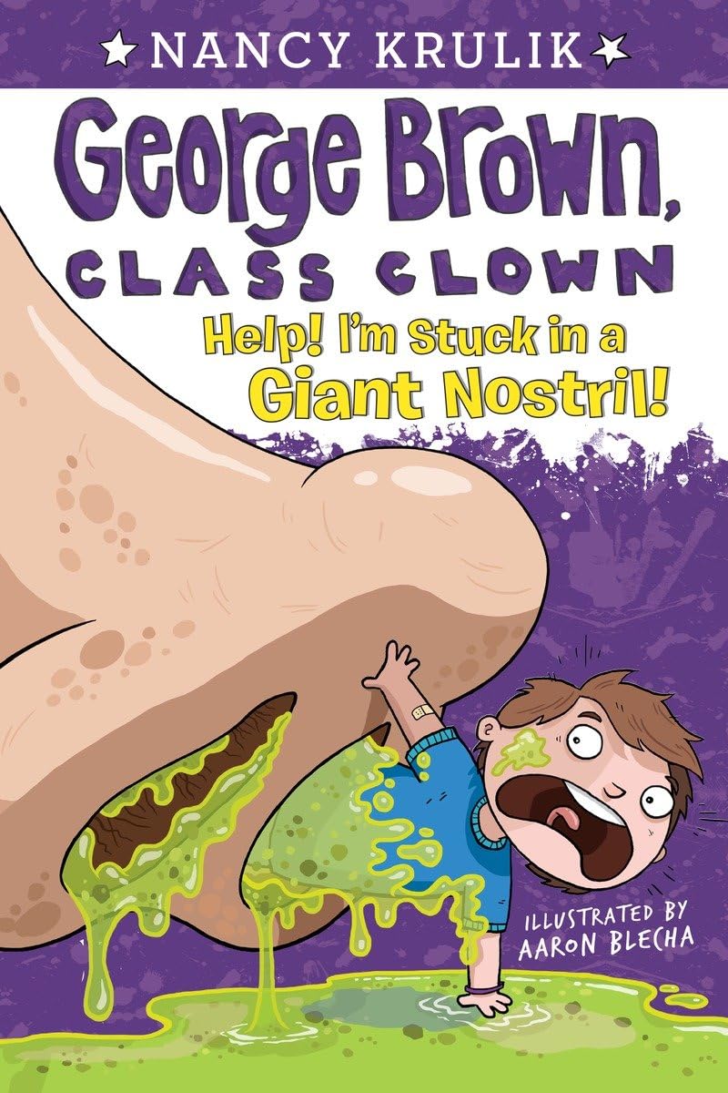 Help! I'M Stuck In A Giant Nostril! #6 (George Brown, Class Clown),New
