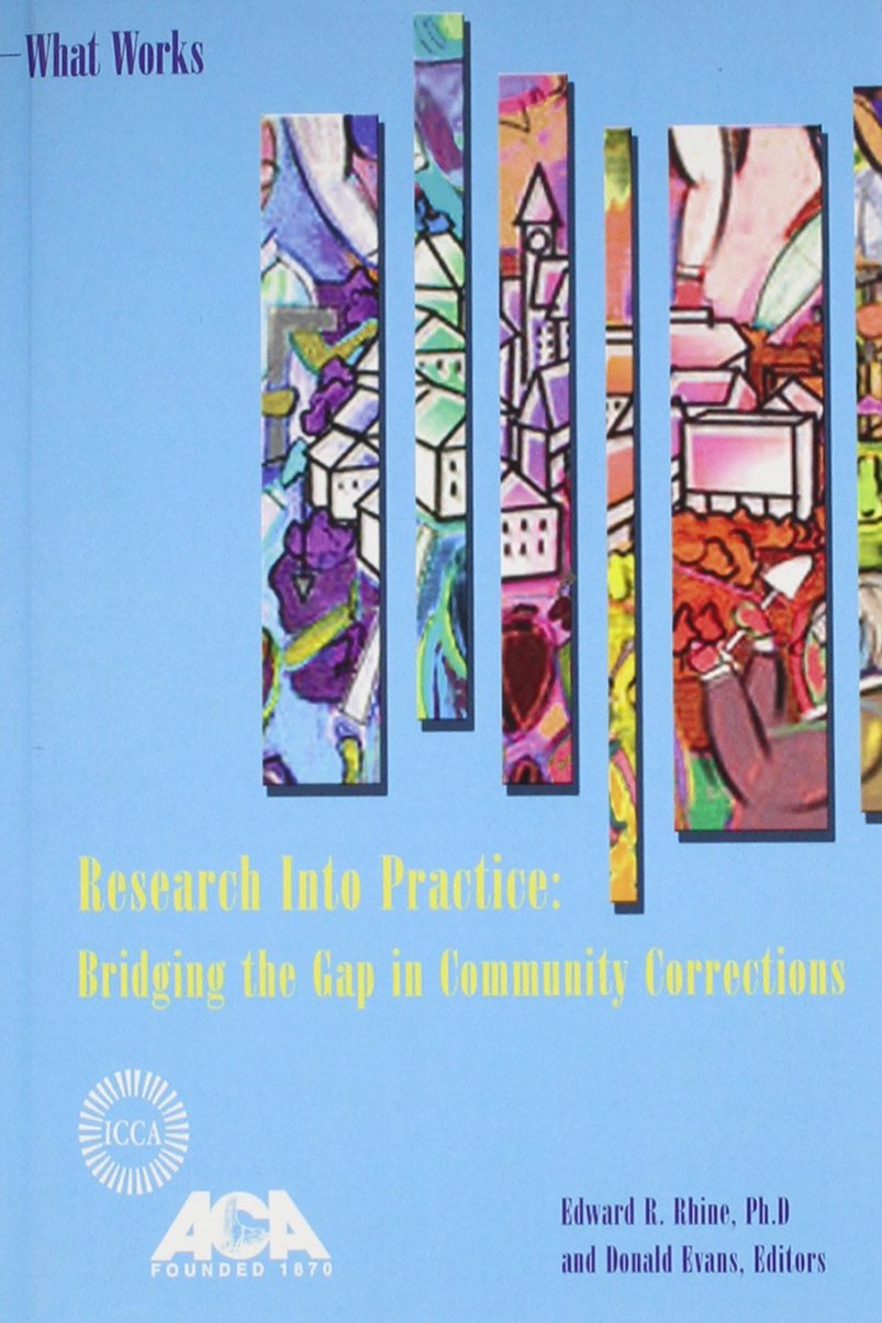 What Works: Research Into Practice: Bridging the Gap in Community Corrections,Used