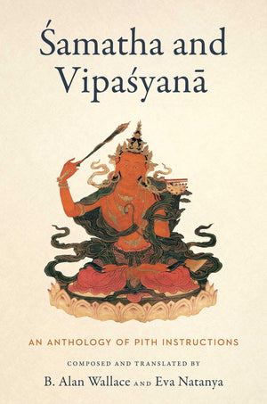 Samatha And Vipasyana: An Anthology Of Pith Instructions