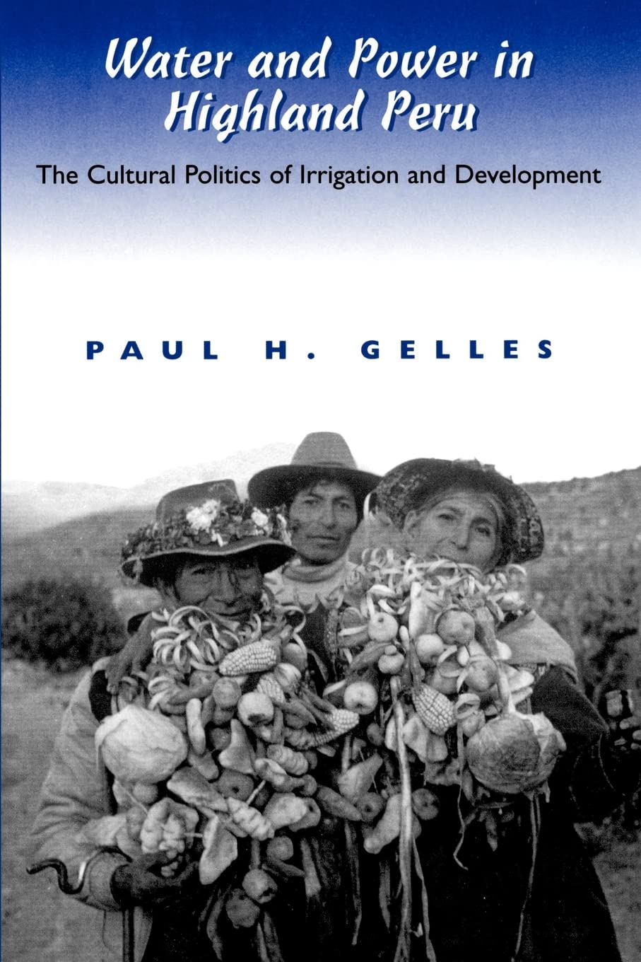 Water And Power In Highland Peru: The Cultural Politics Of Irrigation And Development,Used