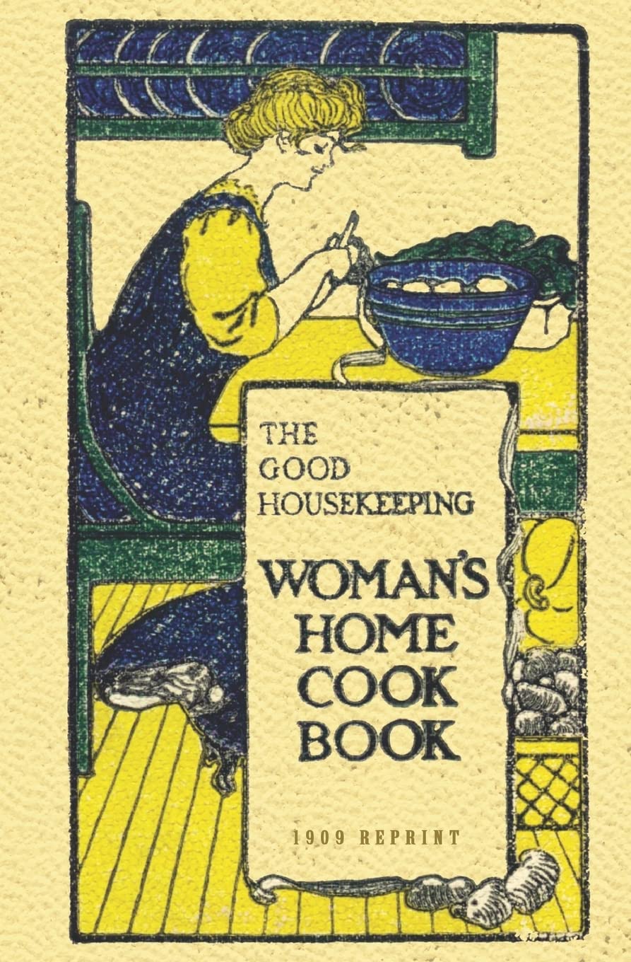 The Good Housekeeping Woman's Home Cook Book  1909 Reprint,Used