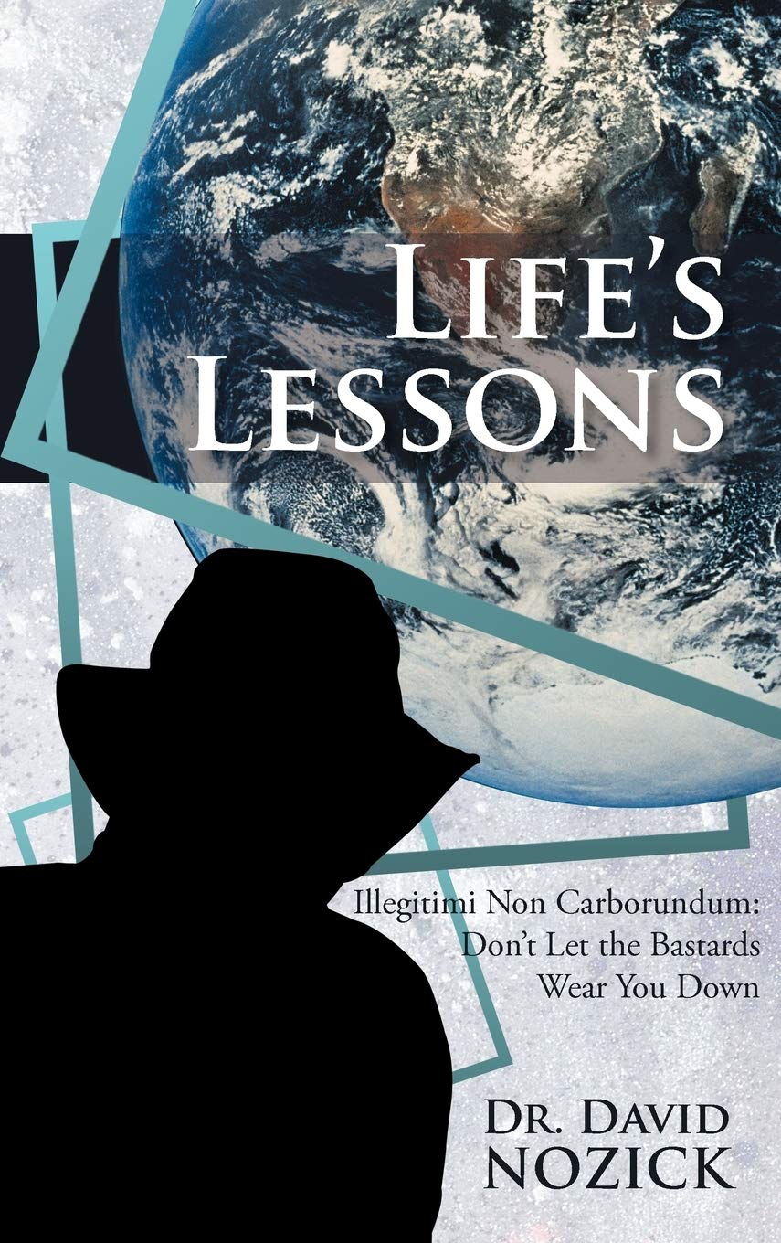 Life'S Lessons: Illegitimi Non Carborundum: Don'T Let The Bastards Wear You Down,Used