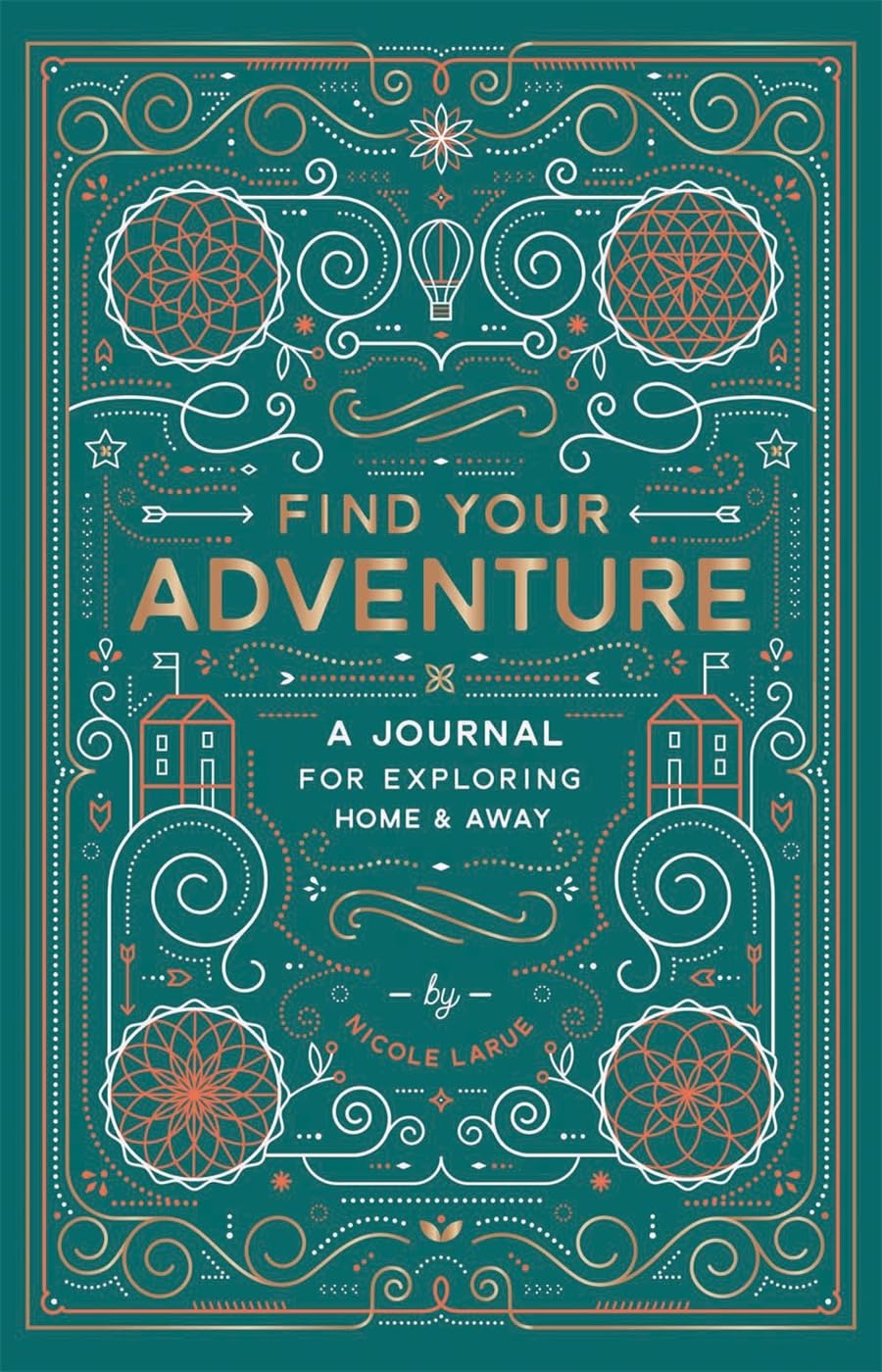 Find Your Adventure: A Journal For Exploring Home & Away