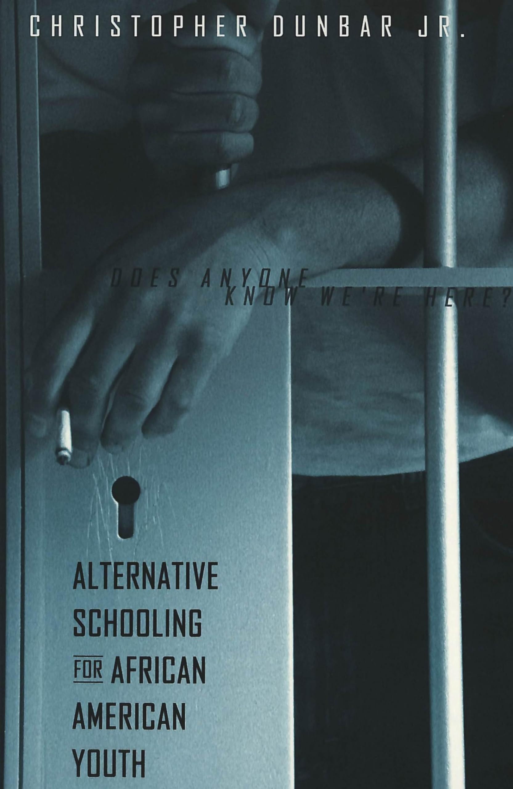 Alternative Schooling for African American Youth: Does Anyone Know We're Here?,New