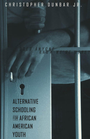Alternative Schooling for African American Youth: Does Anyone Know We're Here?,New