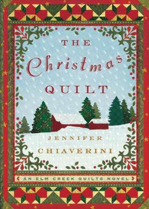 The Christmas Quilt (Elm Creek Quilts Series #8)