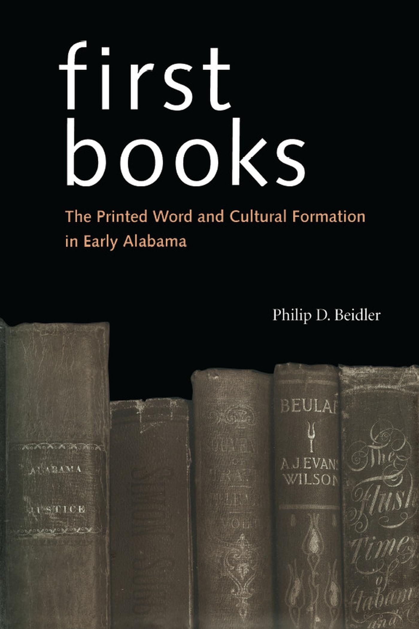 First Books: The Printed Word and Cultural Formation in Early Alabama,Used