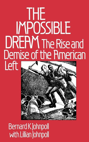 The Impossible Dream: The Rise and Demise of the American Left (Contributions in Political Science),Used