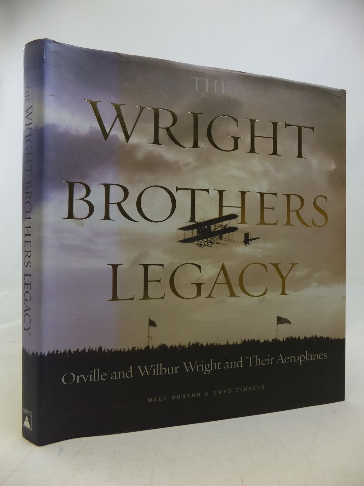 The Wright Brothers Legacy: Orville and Wilbur Wright and Their Aeroplanes in Pictures,New