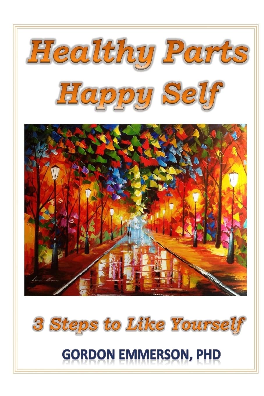 Healthy Parts Happy Self: 3 Steps to Like Yourself,Used