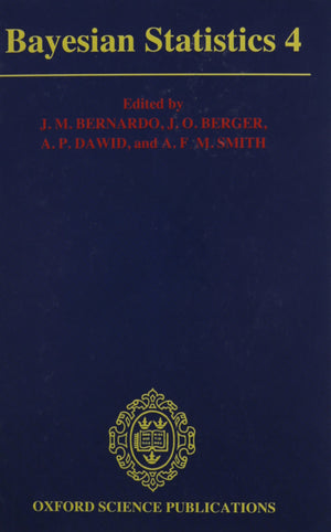 Bayesian Statistics 4: Proceedings of the Fourth Valencia International Meeting,New