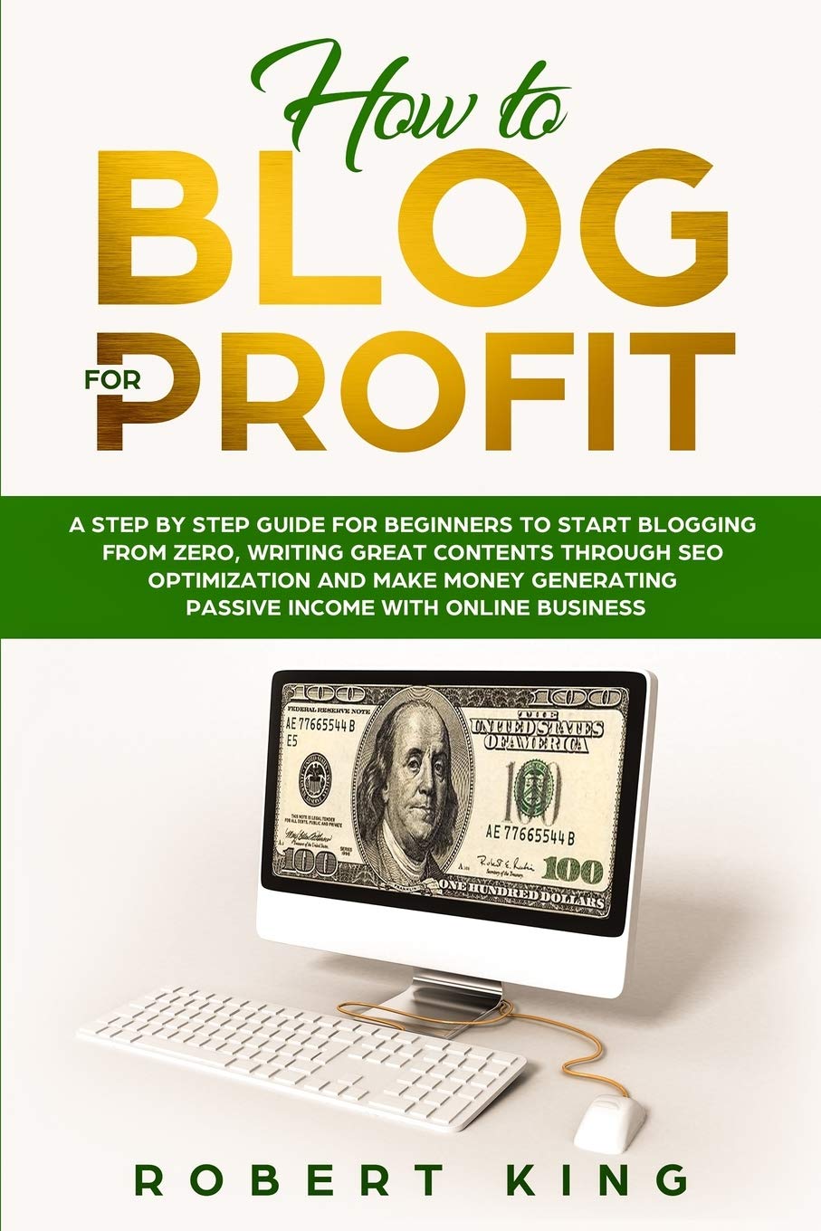 How to Blog for Profit: A Step by Step Guide for Beginners to Start Blogging from Zero, Writing Great Contents through SEO Optim,Used