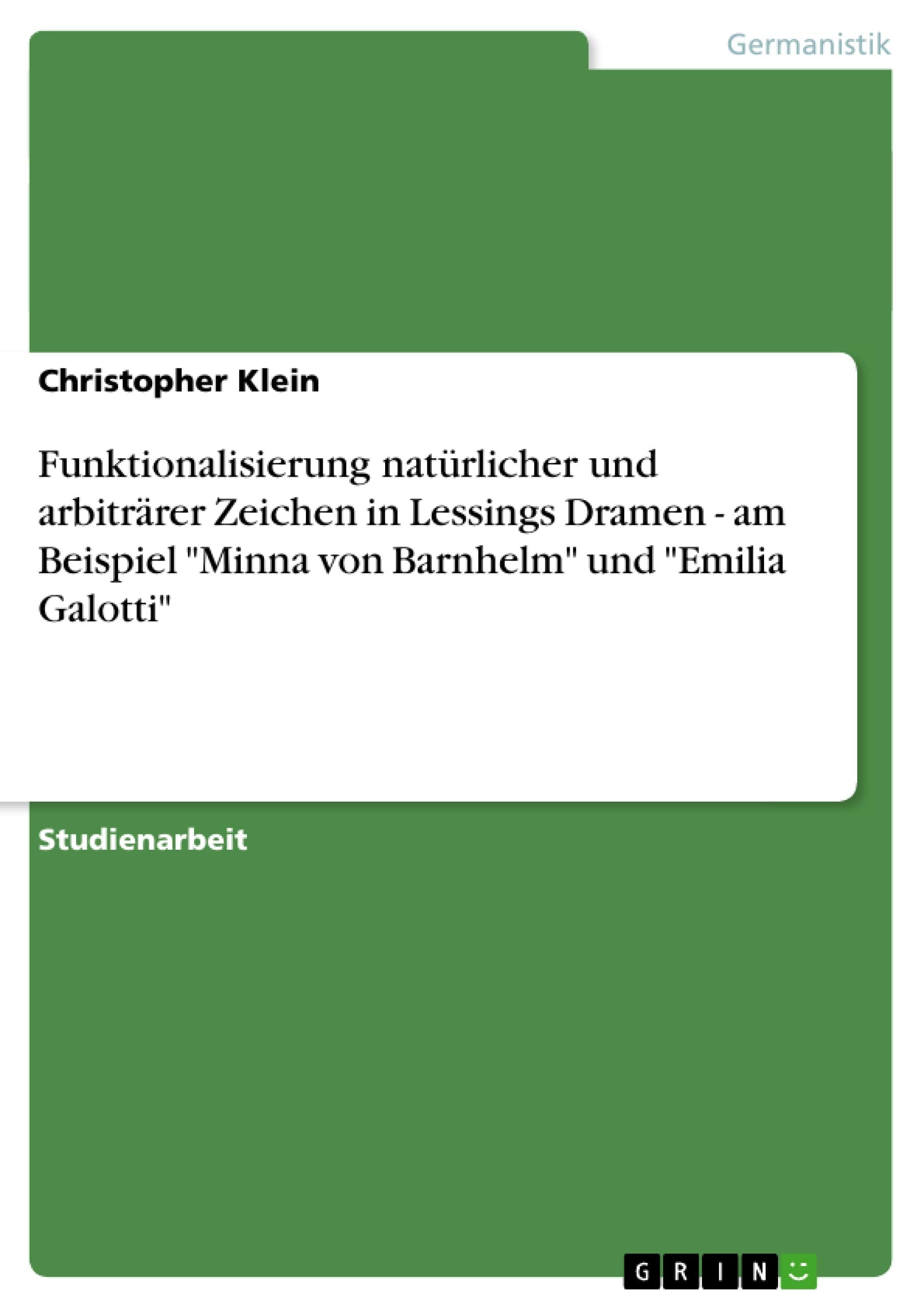 Funktionalisierung natrlicher und arbitrrer Zeichen in Lessings Dramen  am Beispiel Minna von Barnhelm und Emilia Galotti (Germ,Used