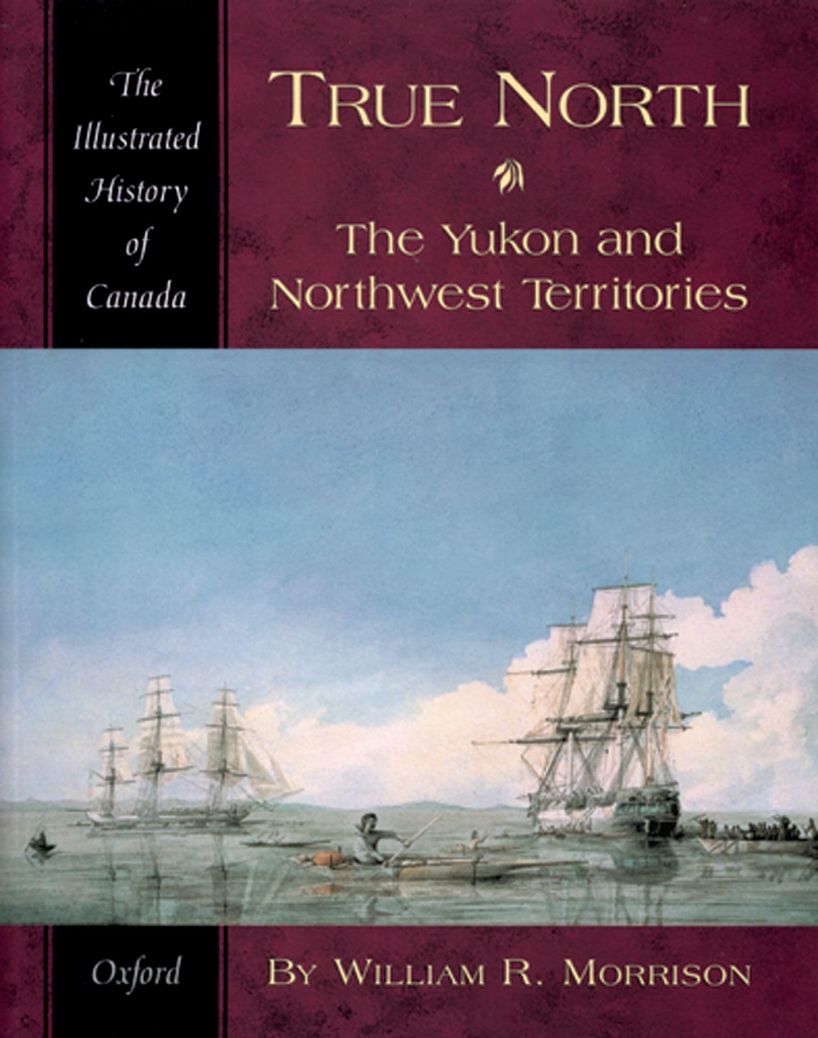 True North: The Yukon and Northwest Territories (Illustrated History of Canada),Used