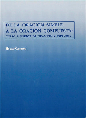De la Oracion Simple a la Oracion Compuesta: Curso Superior de Gramatica Espaola,Used