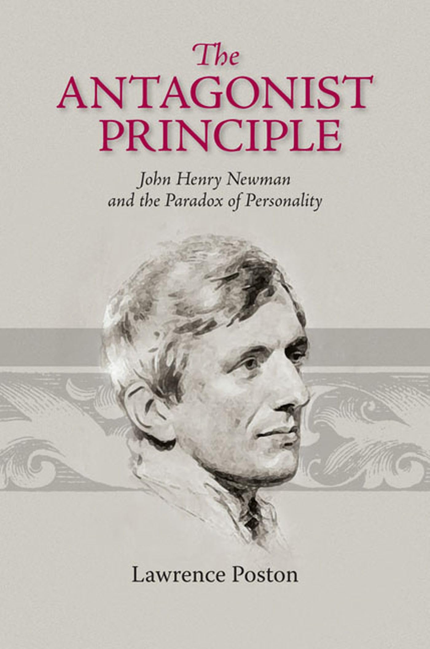 The Antagonist Principle: John Henry Newman And The Paradox Of Personality (Victorian Literature And Culture Series),Used