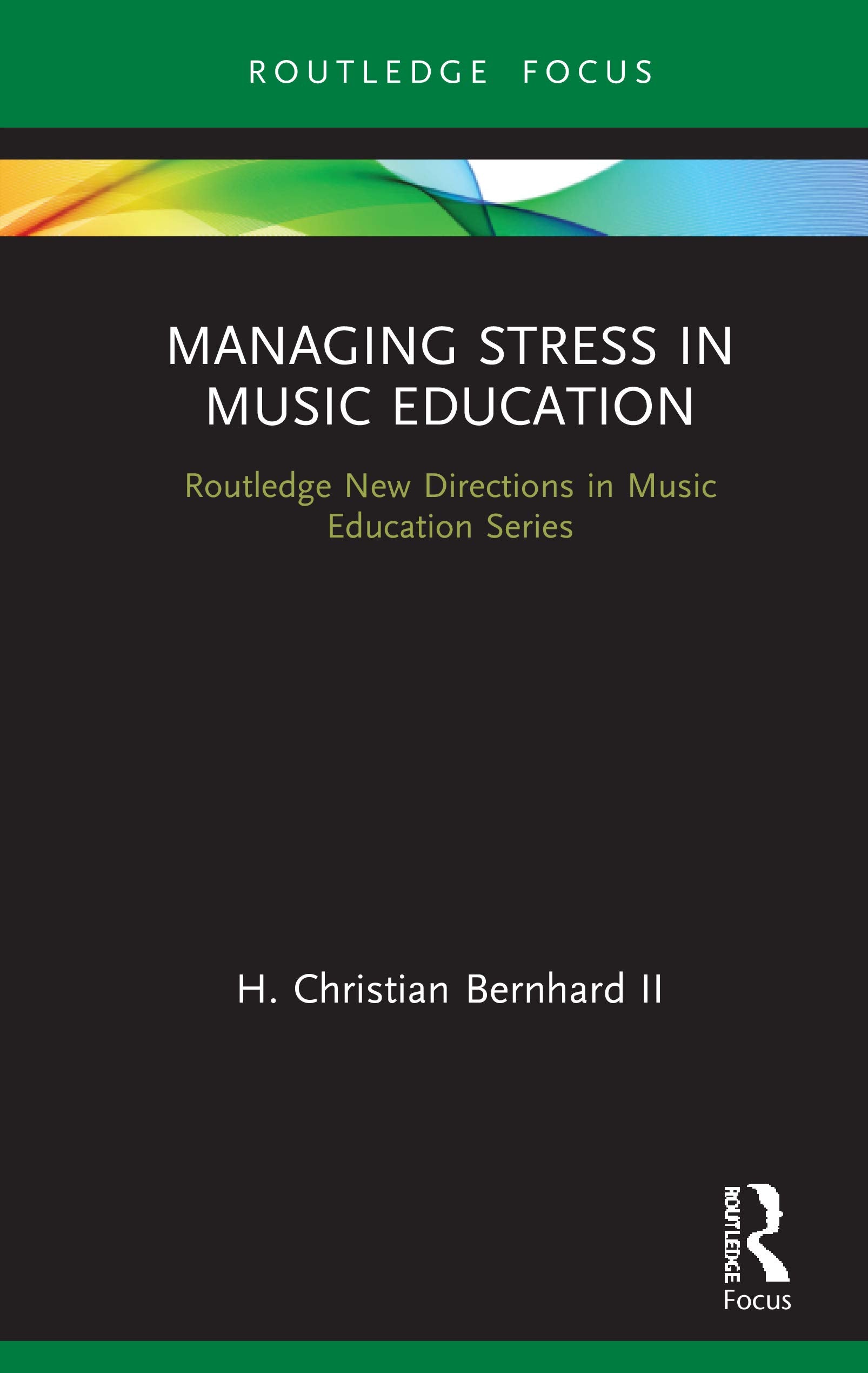 Managing Stress in Music Education (Routledge New Directions in Music Education Series),New