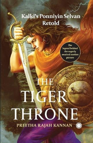 The Tiger Throne: Kalkis Ponniyin Selvan Retold