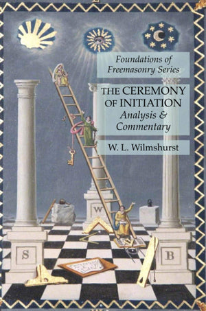 The Ceremony of Initiation: Analysis & Commentary: Foundations of Freemasonry Series,Used