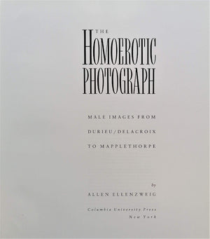 The Homoerotic Photograph: Male Images From Durieu/Delacroix To Mapplethorpe (Between Menbetween Women: Lesbian And Gay Studies