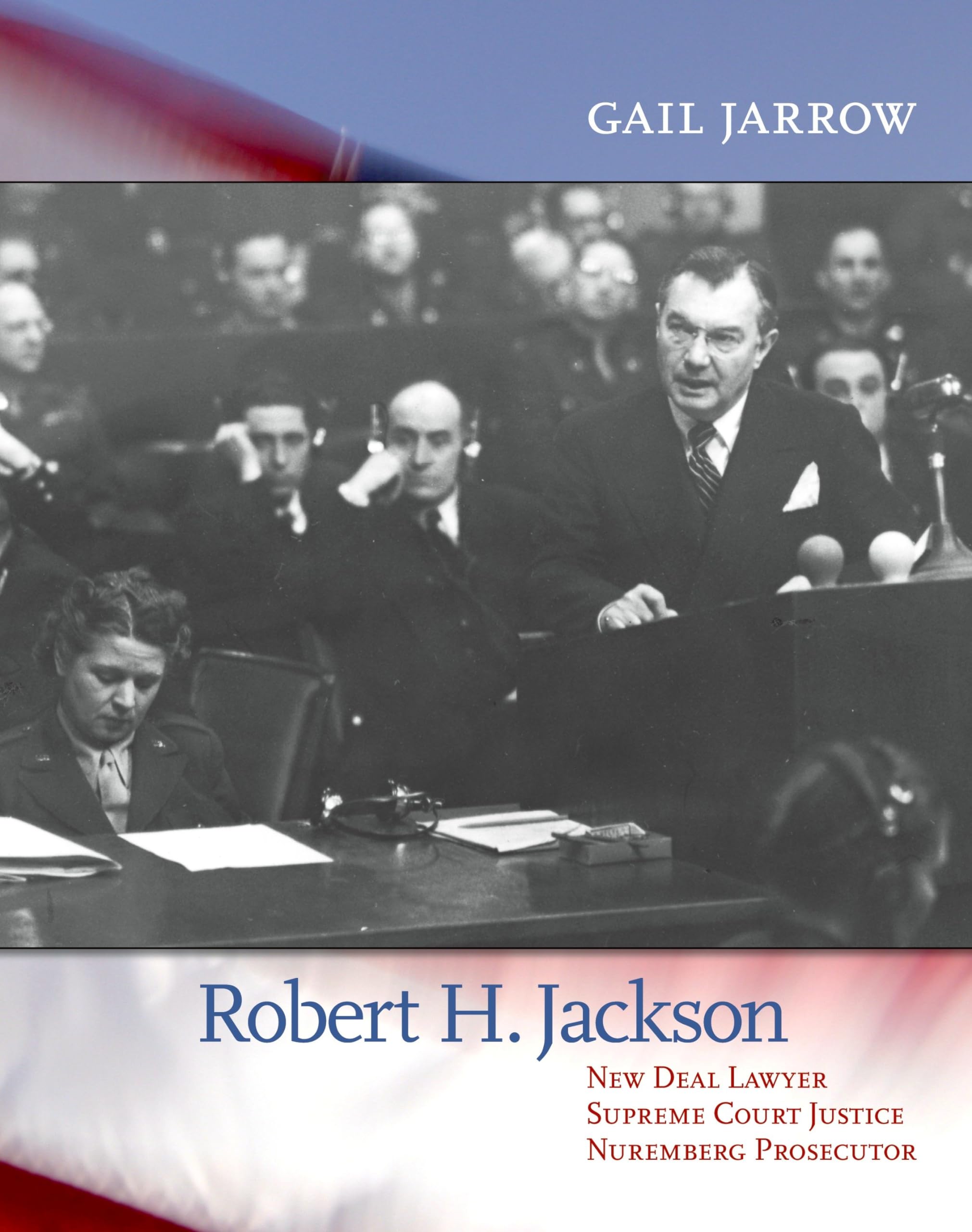 Robert H. Jackson: New Deal Lawyer, Supreme Court Justice, Nuremberg Prosecutor,Used