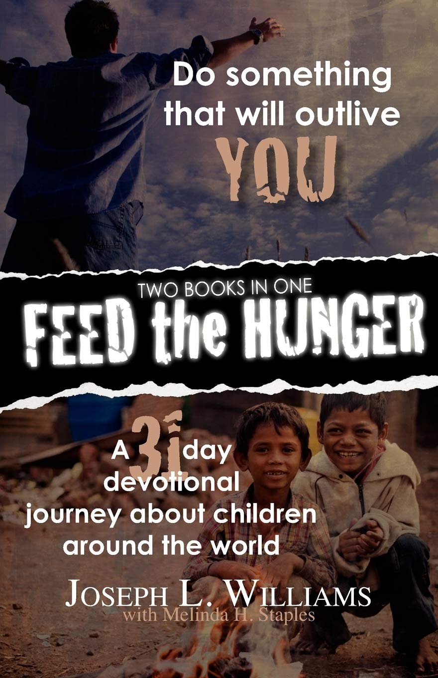 Feed The Hunger: Do Something That Will Outlive You / A 31Day Devotional Journey About Children Around The World,Used