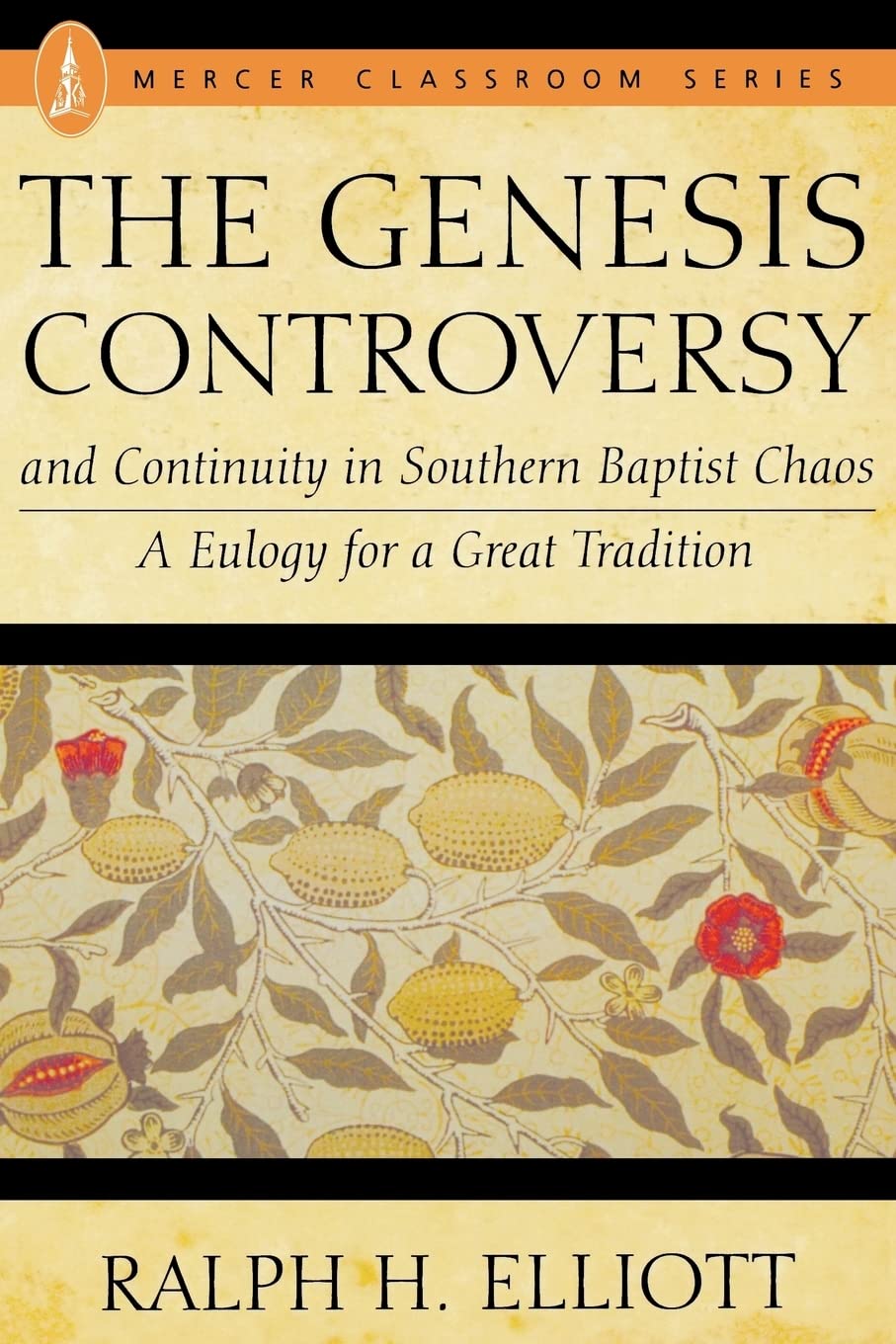 The Genesis Controversy and Continuity in Southern Baptist Chaos: A Eulogy for a Great Tradition,New