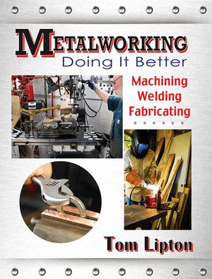 Metalworking: Doing It Better (Volume 1),New