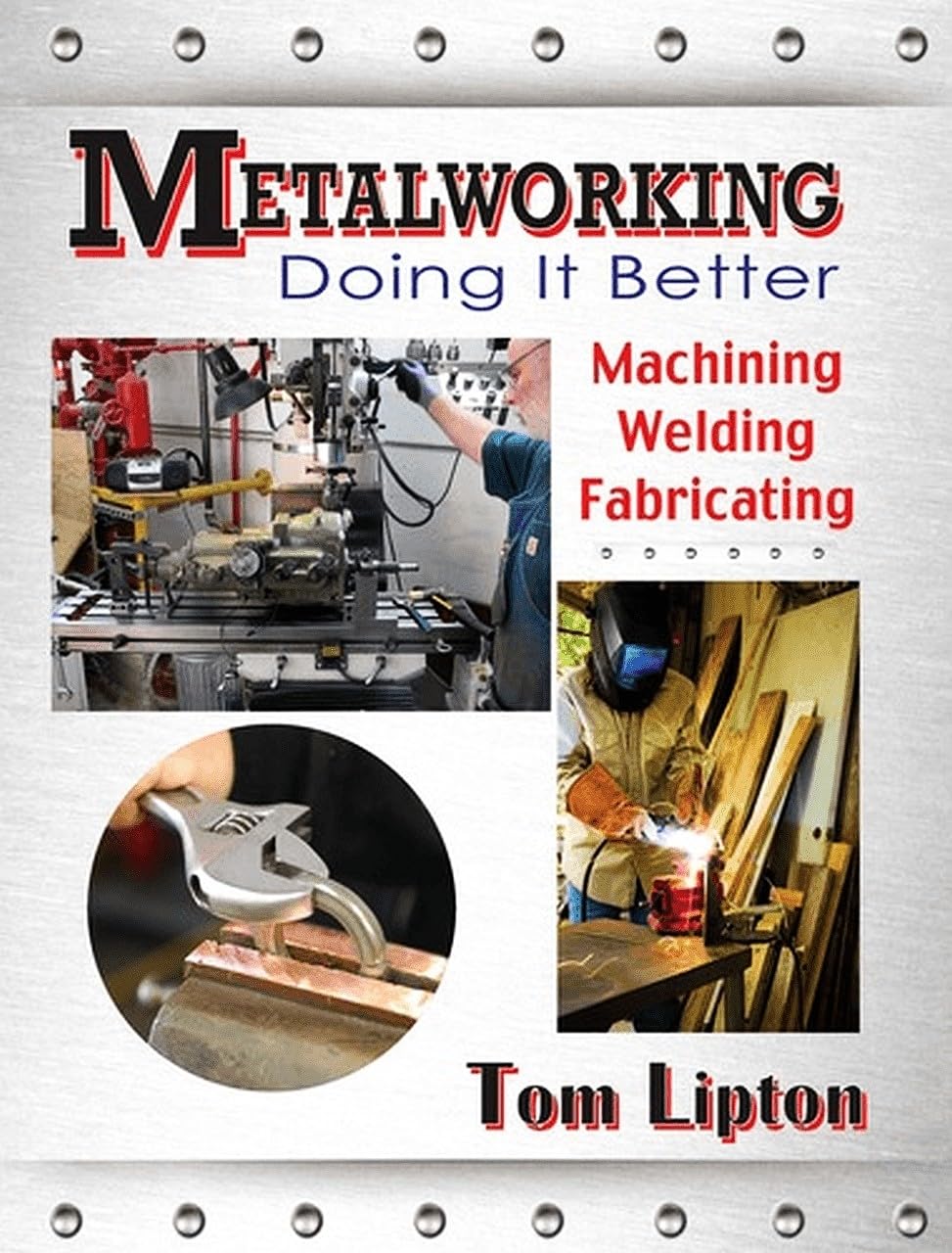 Metalworking: Doing It Better (Volume 1),New