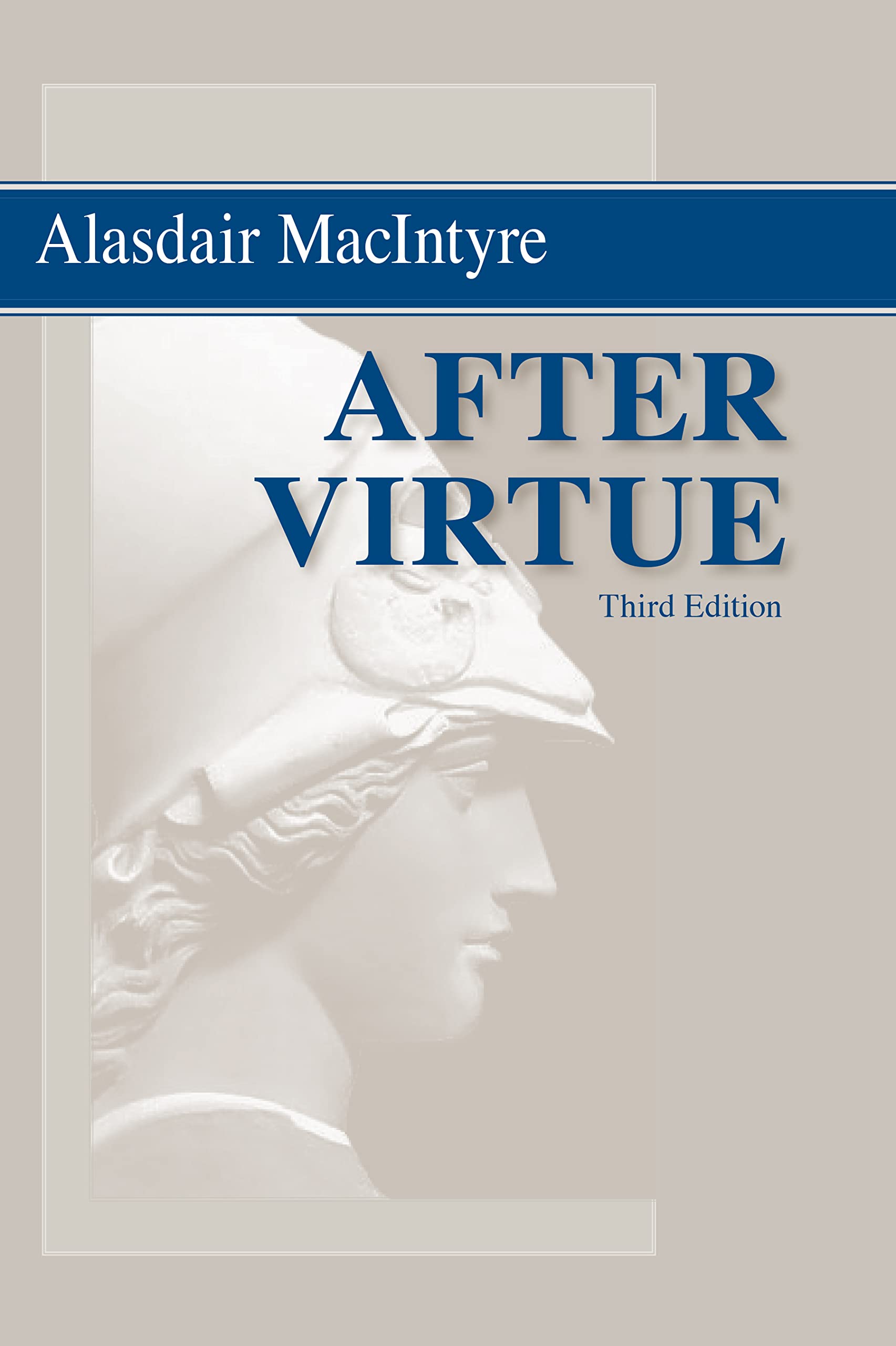 After Virtue: A Study in Moral Theory, Third Edition,New