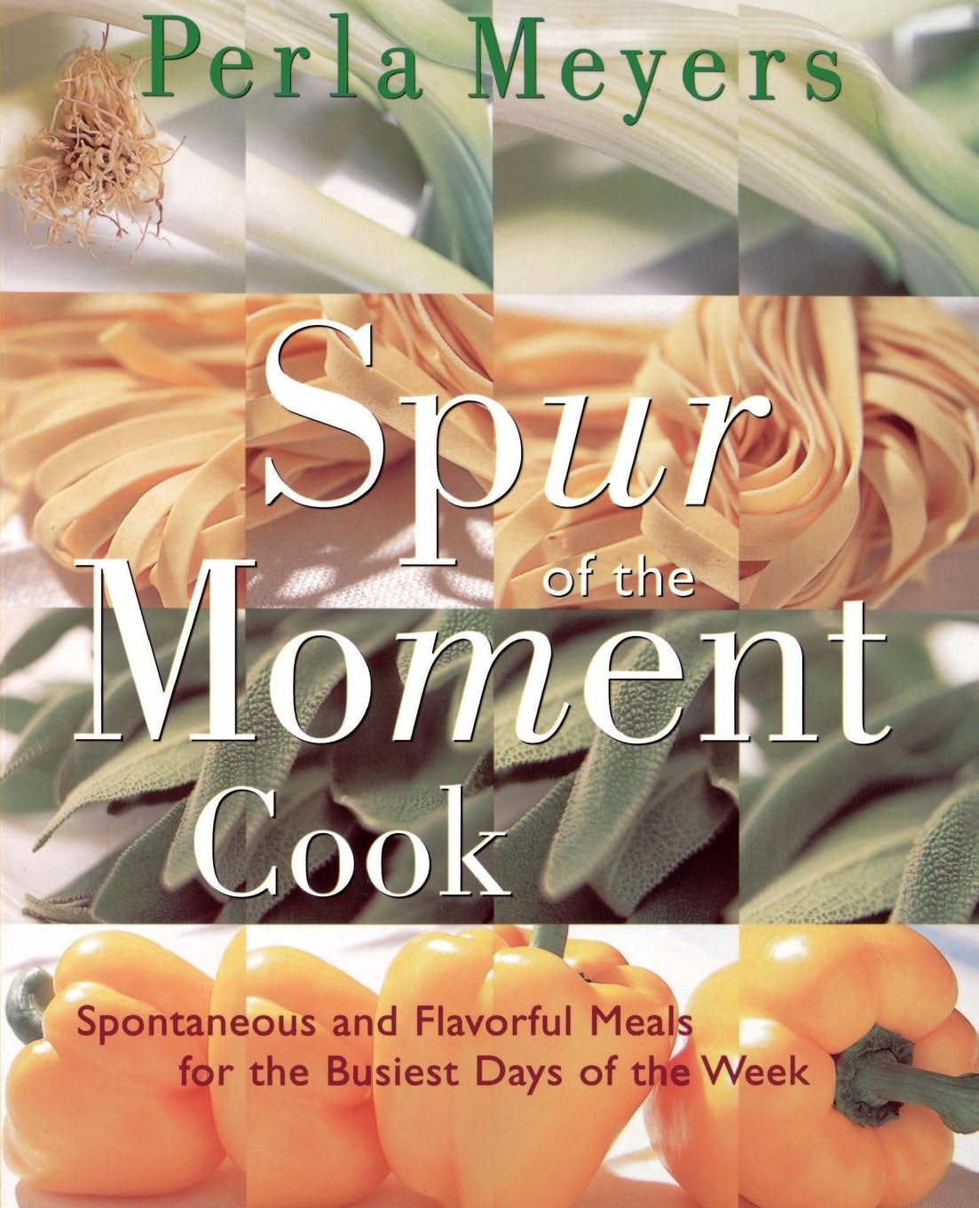 Spur of the Moment Cook: Spontaneous And Flavorful Meals For The Busiest Days Of The Week,Used