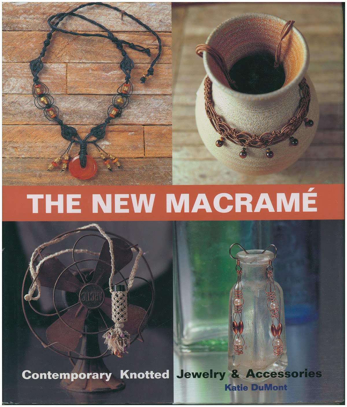 The New Macrame: Contemporary Knotted Jewelry & Accessories,Used