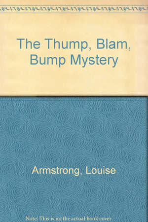 The thump, blam, bump mystery,Used