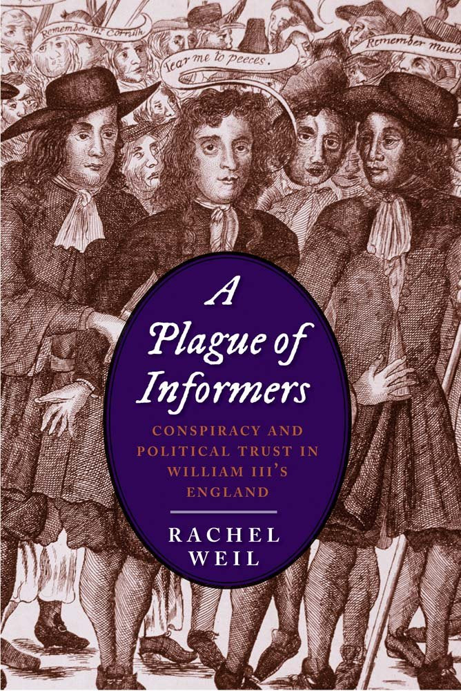 A Plague of Informers: Conspiracy and Political Trust in William III's England (The Lewis Walpole Series in EighteenthCentury C,Used