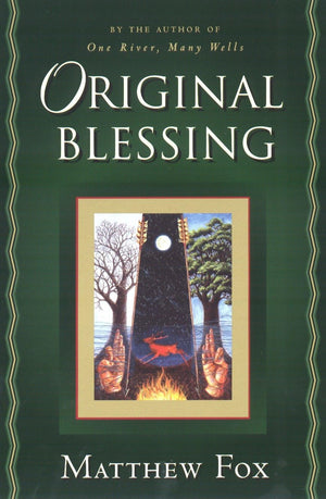 Original Blessing: A Primer in Creation Spirituality Presented in Four Paths, TwentySix Themes, and Two Questions,Used
