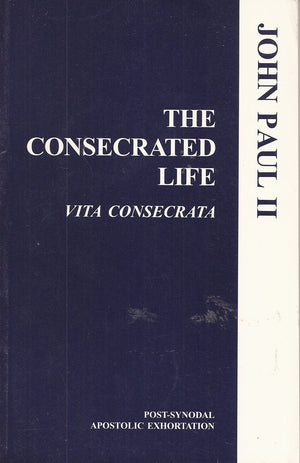The Consecrated Life: Vita Consecrata (PostSynodal Apostolic Exhortation of the Holy Father John Paul II),Used