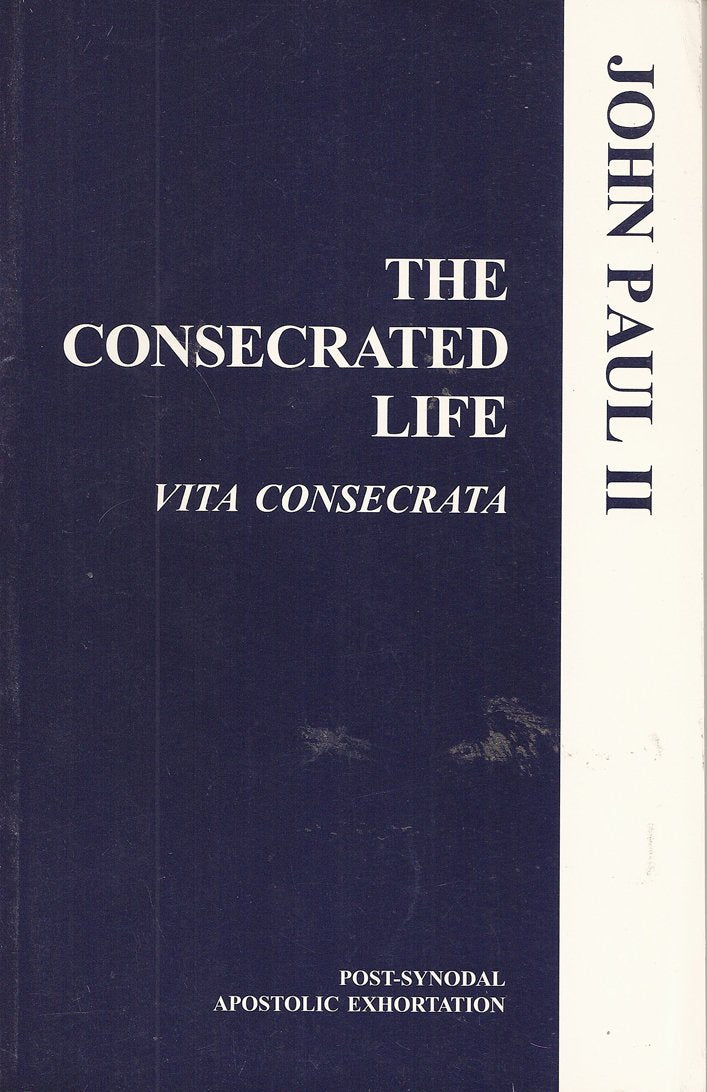The Consecrated Life: Vita Consecrata (PostSynodal Apostolic Exhortation of the Holy Father John Paul II),Used