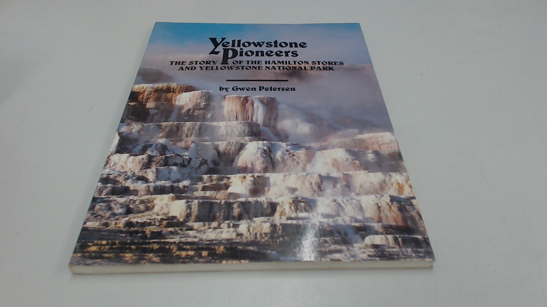 Yellowstone pioneers: The story of Hamilton Stores and Yellowstone Park,Used
