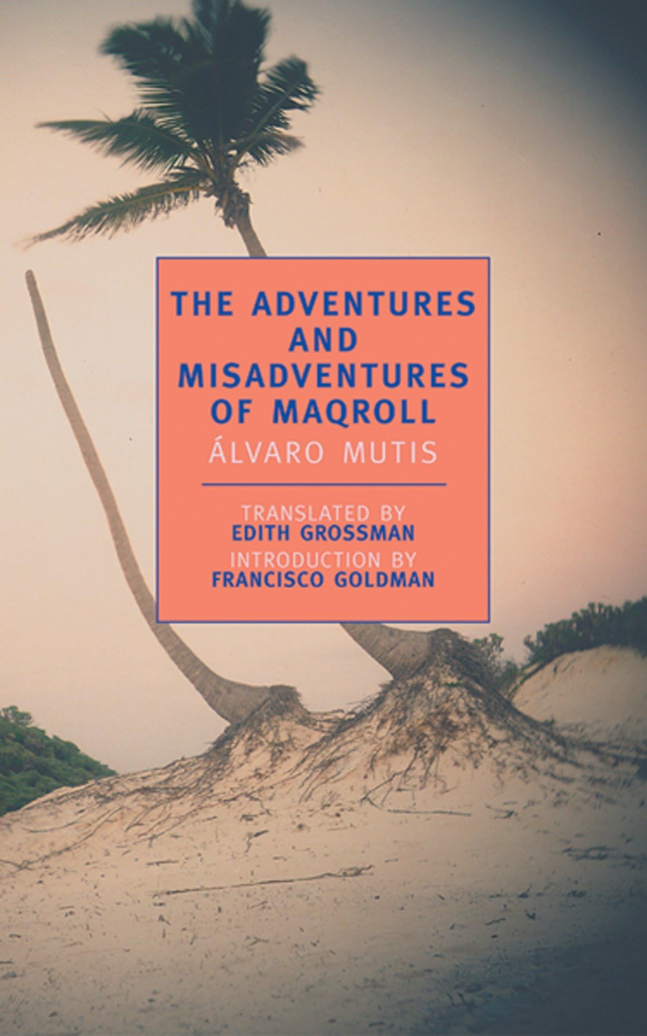 The Adventures And Misadventures Of Maqroll (New York Review Books Classics)