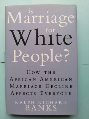 Is Marriage For White People?: How The African American Marriage Decline Affects Everyone-new,New