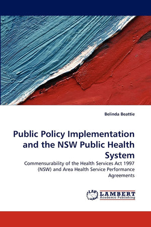 Public Policy Implementation and the NSW Public Health System: Commensurability of the Health Services Act 1997 (NSW) and Area H,Used