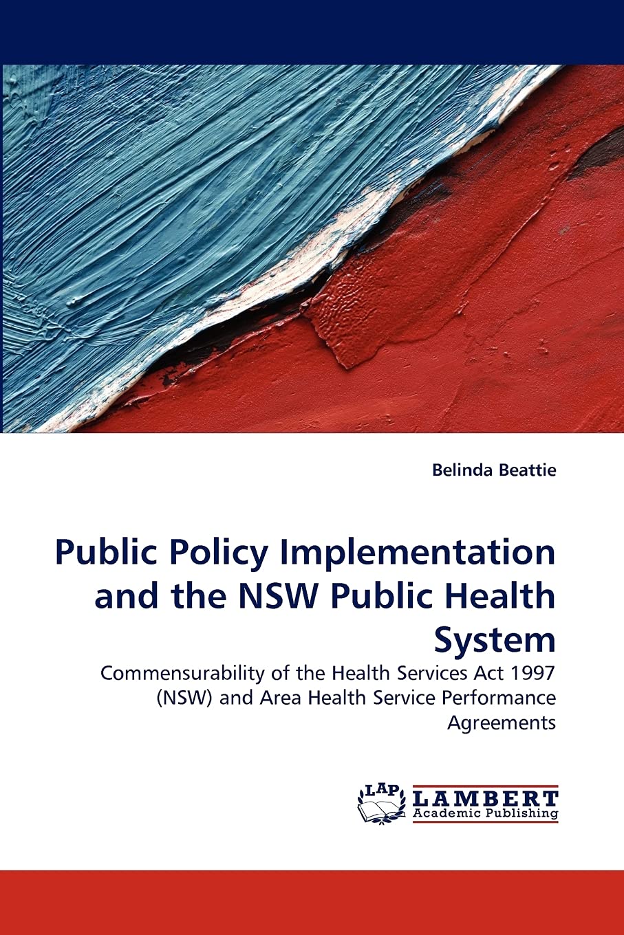 Public Policy Implementation and the NSW Public Health System: Commensurability of the Health Services Act 1997 (NSW) and Area H,Used